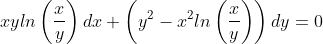 xyln\left (\frac{x}{y} \right )dx+\left ( y^{2}-x^{2} ln\left ( \frac{x}{y} \right )\right )dy=0
